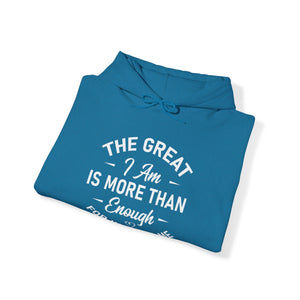 The Great I Am Is More Than Enough For You And I - Unisex Hoodie