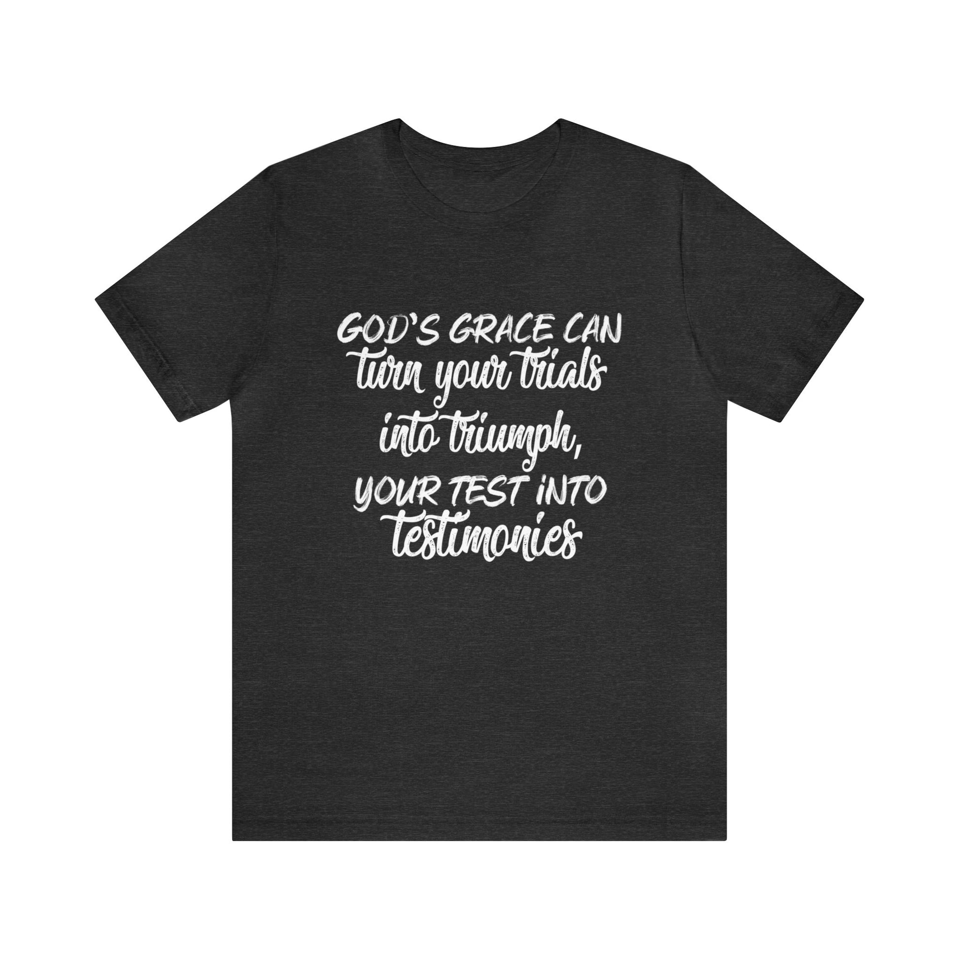 Gods grace can turn your trials into triumph - Unisex Tee