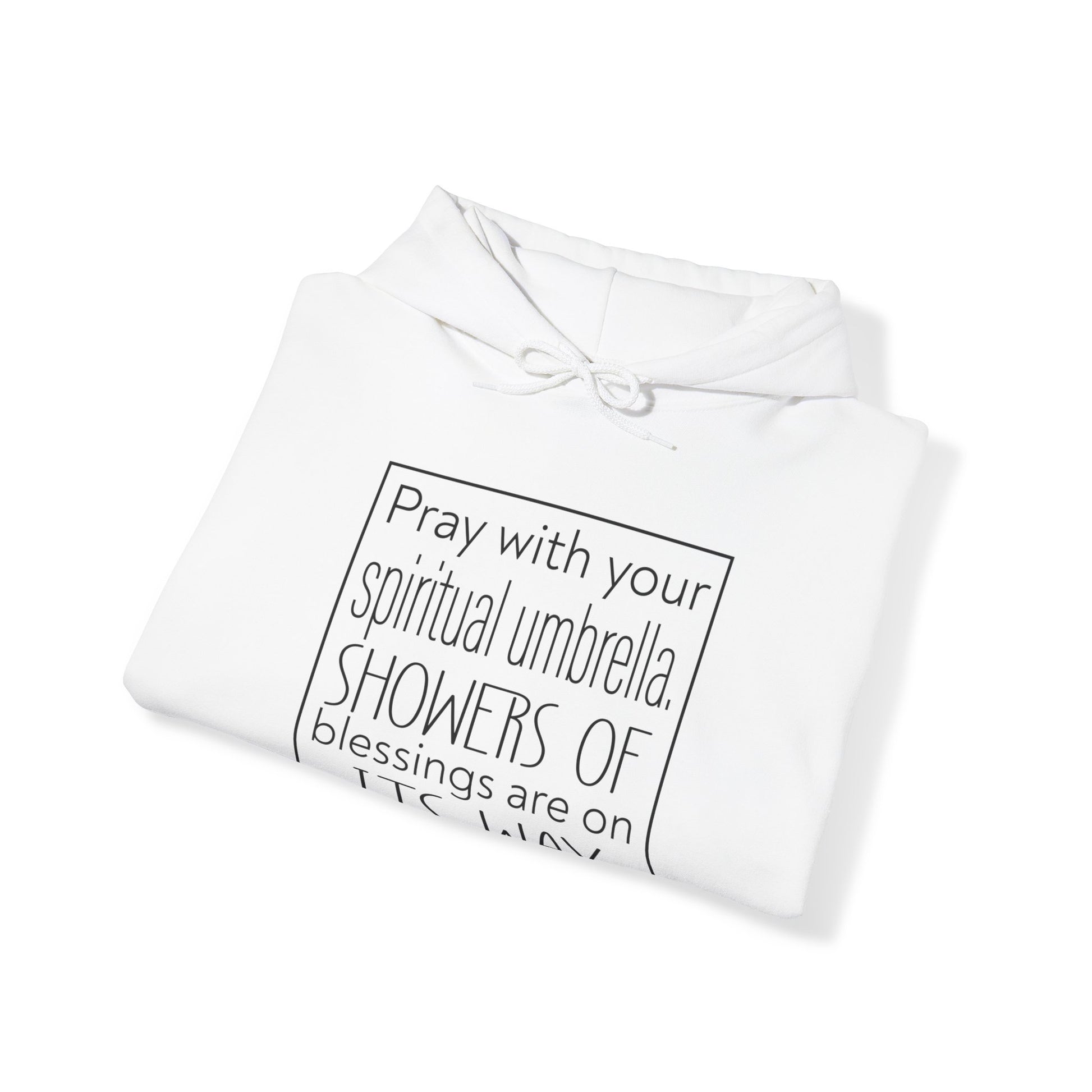 Pray with your spiritual umbrella Showers of blessings are on its way - Unisex Hoodie