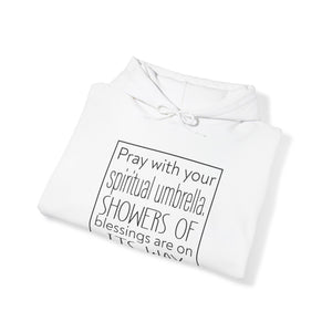 Pray with your spiritual umbrella Showers of blessings are on its way - Unisex Hoodie