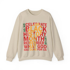 As We Celebrate Black History Month Let Us Remember What God Has Done For Us - Sweatshirt