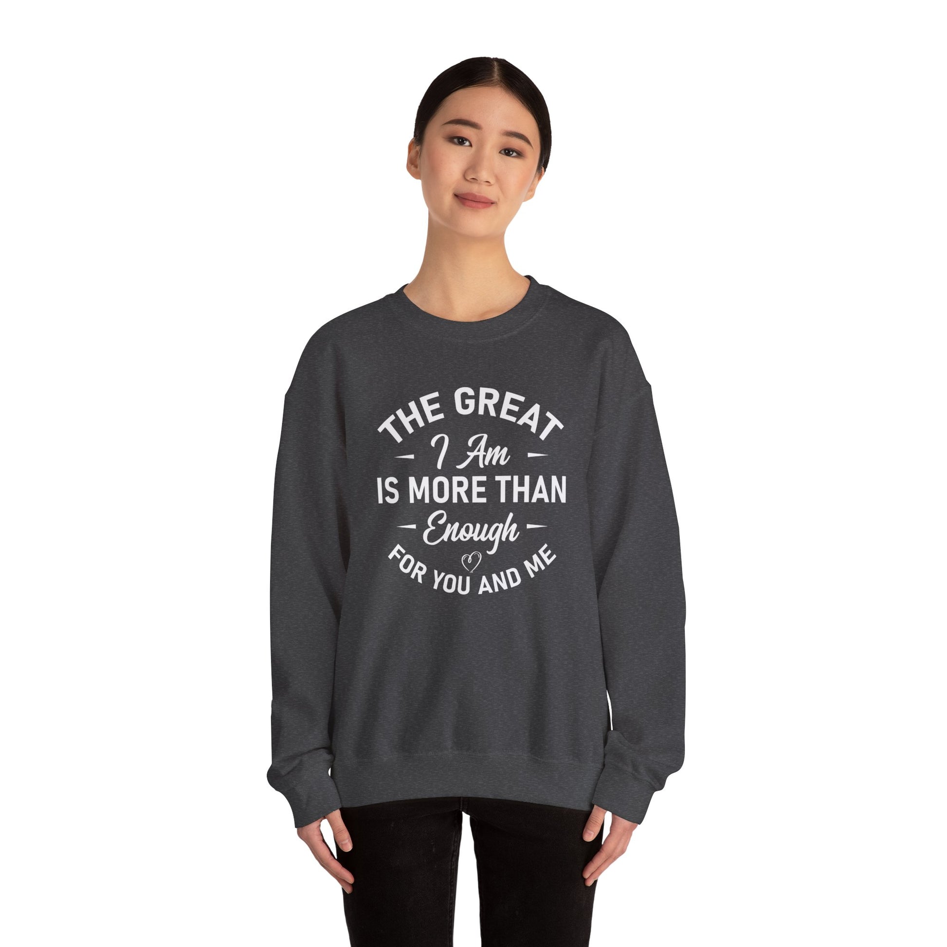 The Great I Am Is More Than Enough For You And I - Crewneck Sweatshirt