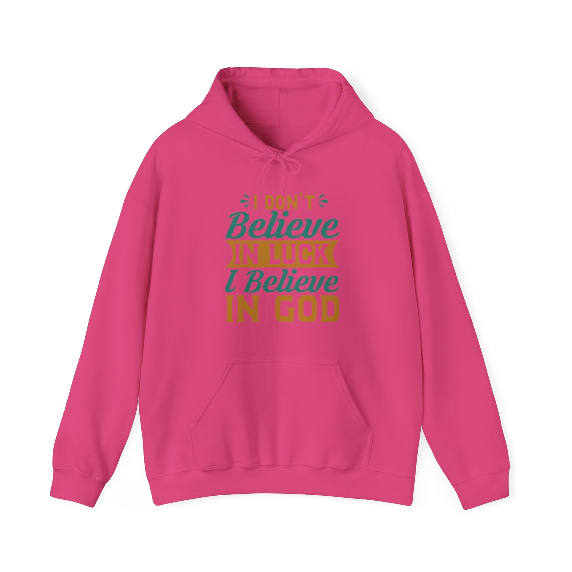 I don't Believe In Luck, I Believe In God - Unisex Hoodie