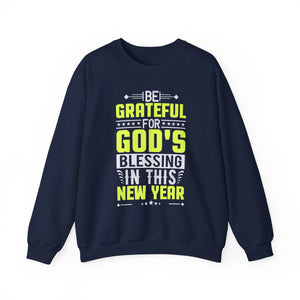 Be Grateful For Gods Blessing In This New Year - Crewneck Sweatshirt