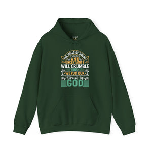 The Walls Of Doubt And Uncertainty Will Crumble When We Put Our Trust In God - Unisex Hoodie