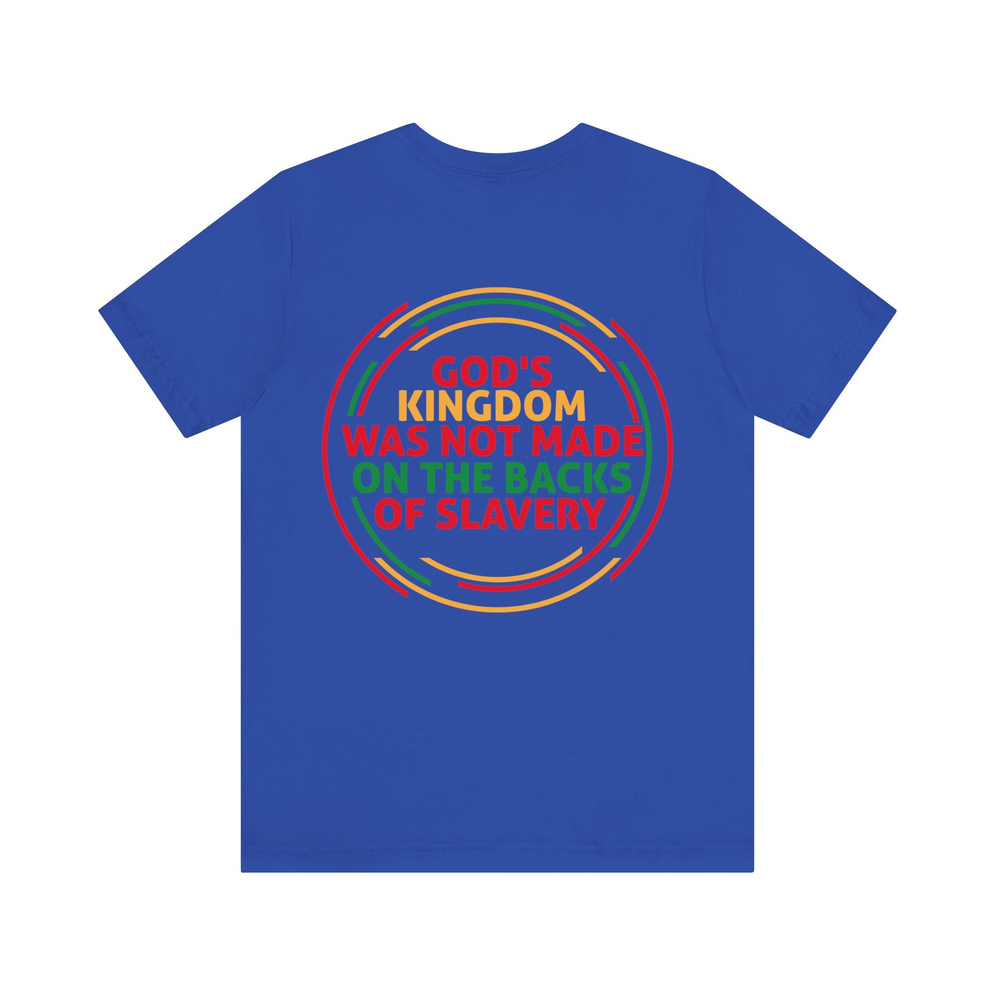 God's Kingdom Was Not Made On The Back Of Slavery - Unisex Tee