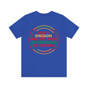 God's Kingdom Was Not Made On The Back Of Slavery - Unisex Tee