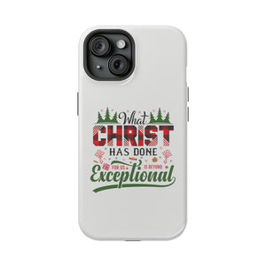 What Christ Has Done For Us Is Beyond Exceptional - MagSafe Tough Case