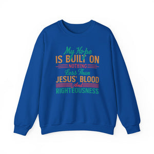 My Hope Is Built On Nothing Less than Jesus' Blood - Crewneck Sweatshirt