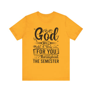 God Will Make A Way Throughout The School Semester - Unisex Jersey Short Sleeve Tee