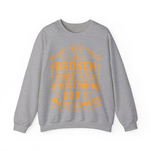 The Broken Pieces In Our lives Is Part Of God's Masterpiece - Sweatshirt