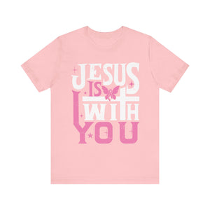 Jesus Is With You - Unisex Jersey Short Sleeve Tee