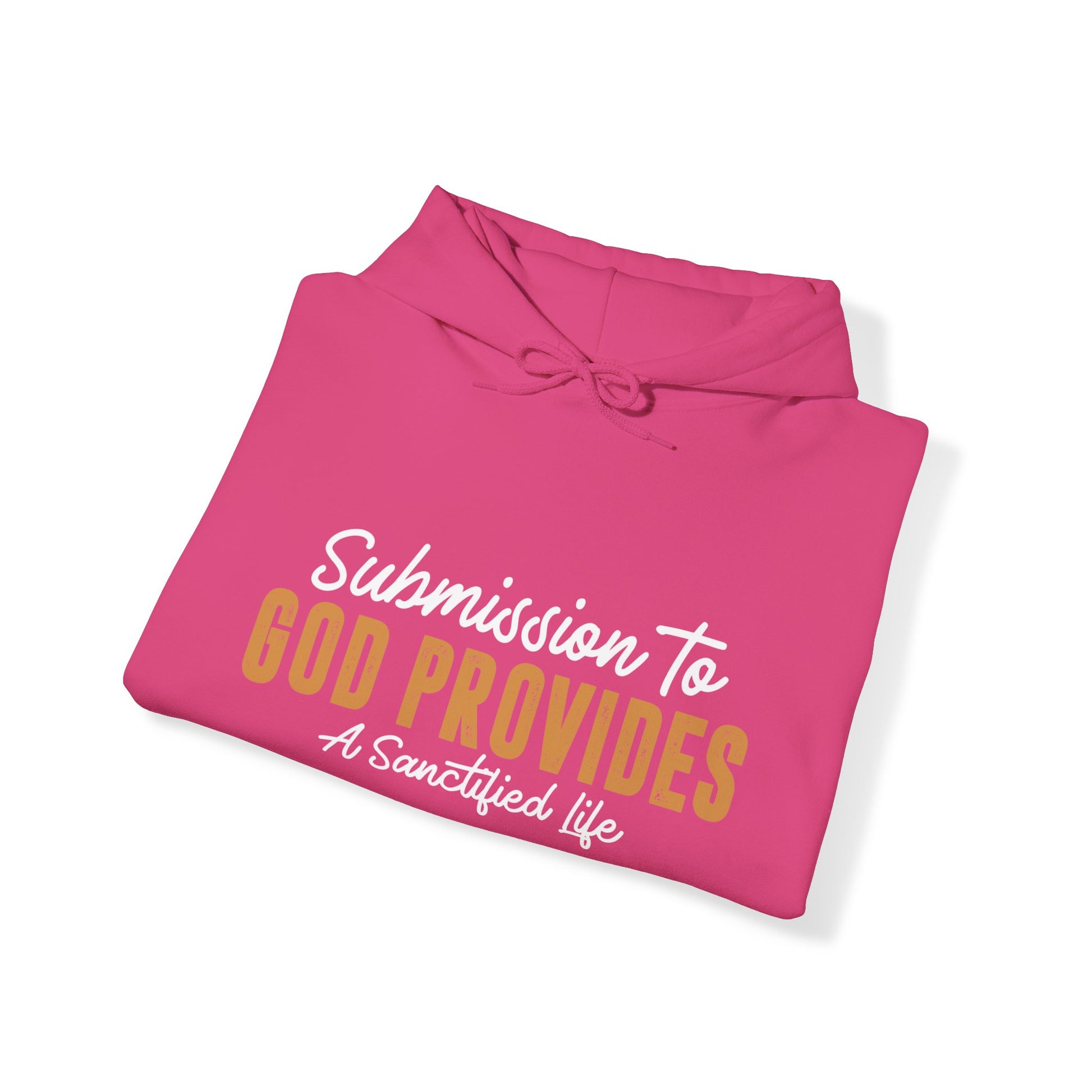 Submission To God Provides A Sanctified Life  - Unisex Hoodie