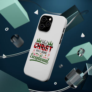 What Christ Has Done For Us Is Beyond Exceptional - MagSafe Tough Case