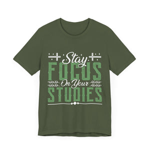 Stay Focused On Your Studies - Unisex Jersey Short Sleeve Tee