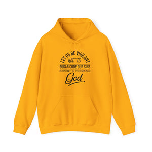 Let us be vigilant not to sugar code our sins Repent _ focus on God - Unisex Hoodie