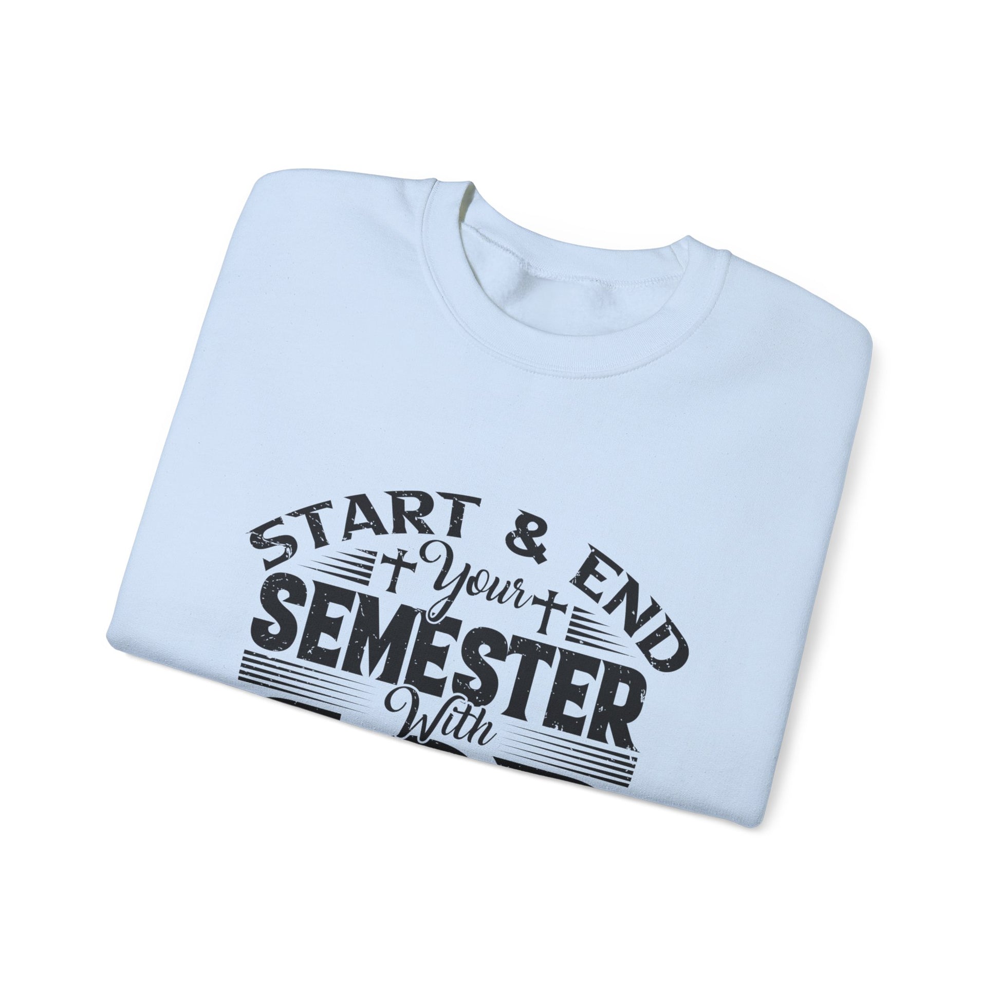 Start & End Your Semester With God - Unisex Heavy Blend™ Crewneck Sweatshirt