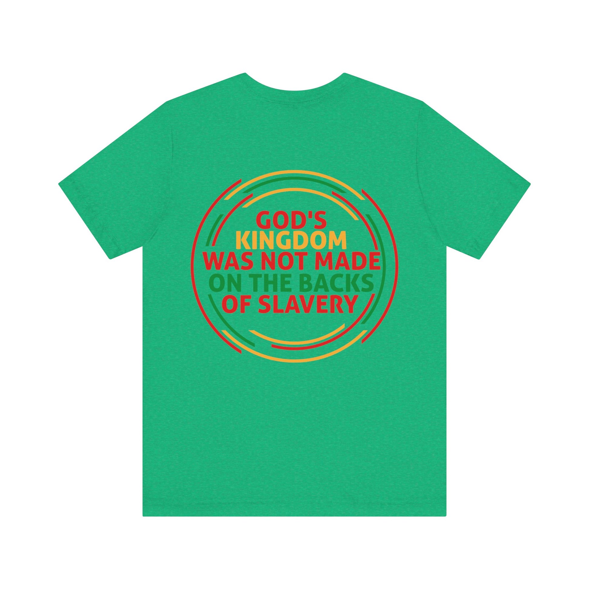 God's Kingdom Was Not Made On The Back Of Slavery - Unisex Tee