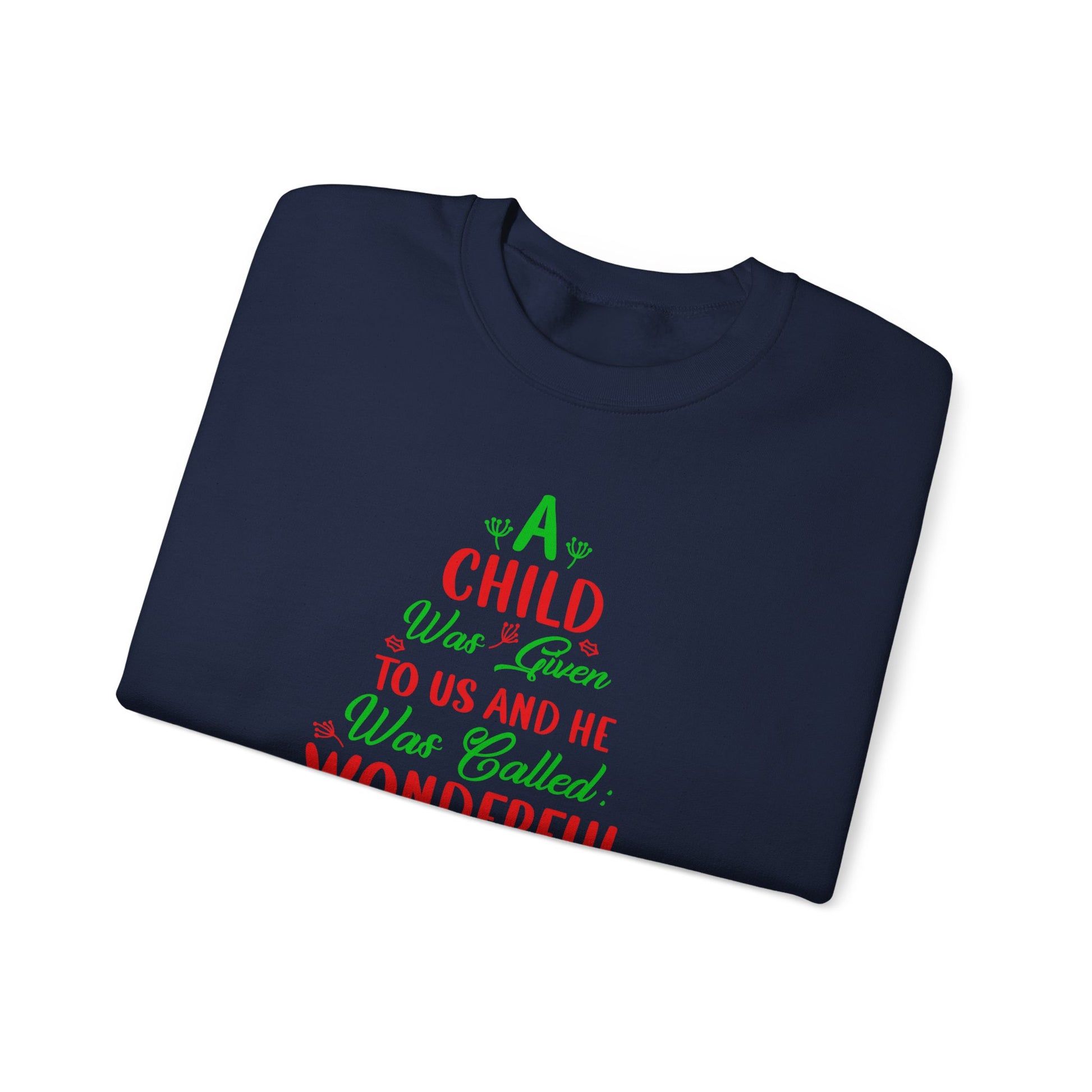 A Child Was Given To Us & Was Called Wonderful - Crewneck Sweatshirt