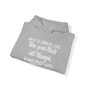 Gods grace can turn your trials into triumph your test into testimonies - Unisex Hoodie