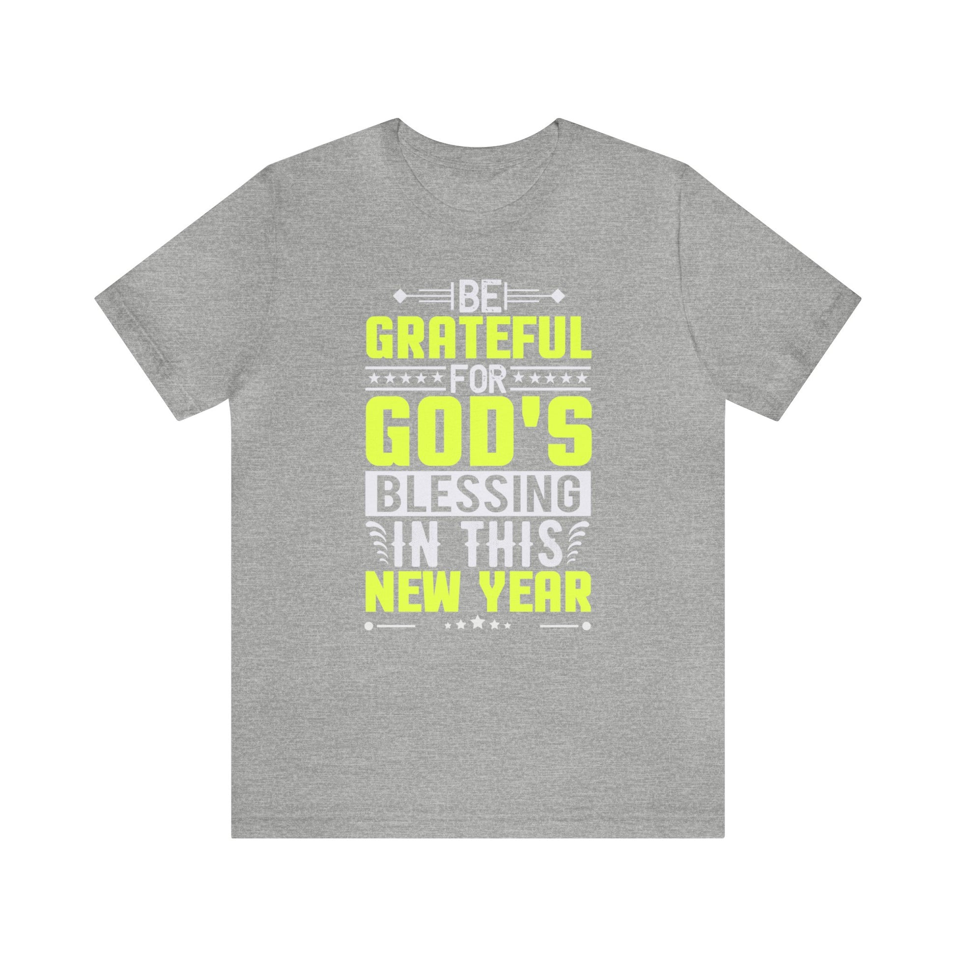 Be Grateful For Gods Blessing In This New Year - Unisex Tee