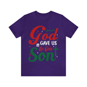 God Gave Us His Only Son - Unisex Tee