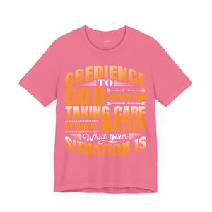 Obedience To God, Equals Him Taking Care Of You - Unisex Tee