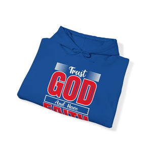 Trust God And Have Faith - Unisex Hoodie