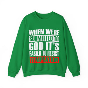 When We're Submitted To God Its Easier To Reset Temptation - Sweatshirt