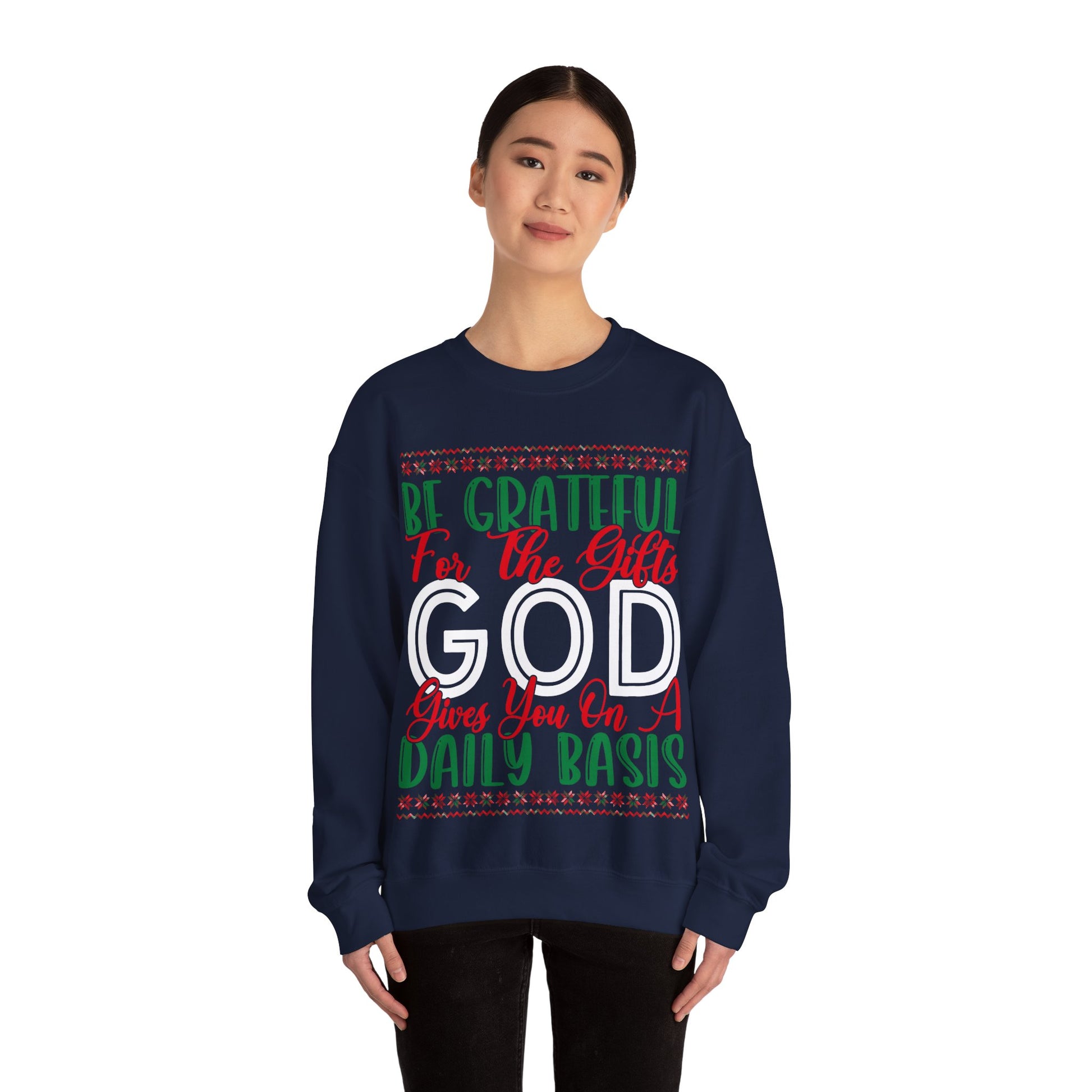 Be Grateful For The Gifts God Gives You On A Daily basis - Crewneck Sweatshirt