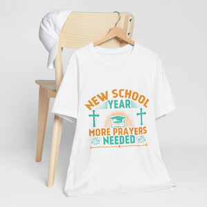 New School Year, More Prayer Needed - Unisex Jersey Short Sleeve Tee