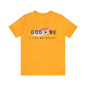 God plus me the majority - Unisex Tee