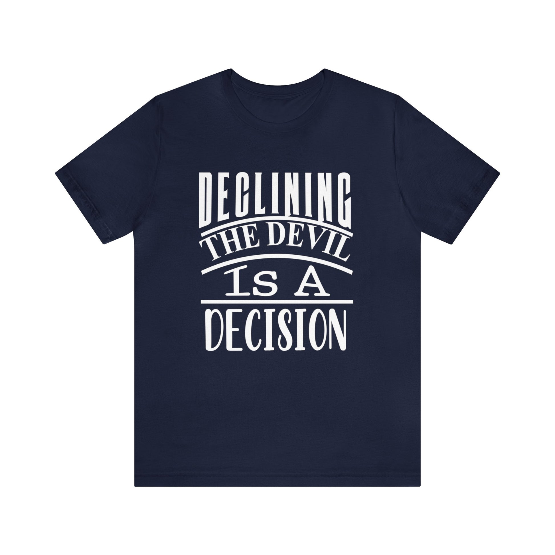 Declining the devil is a decision - Unisex Tee