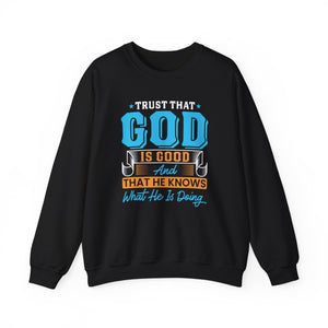 Trust That God is Good & He Know What He Is Doing - Crewneck Sweatshirt