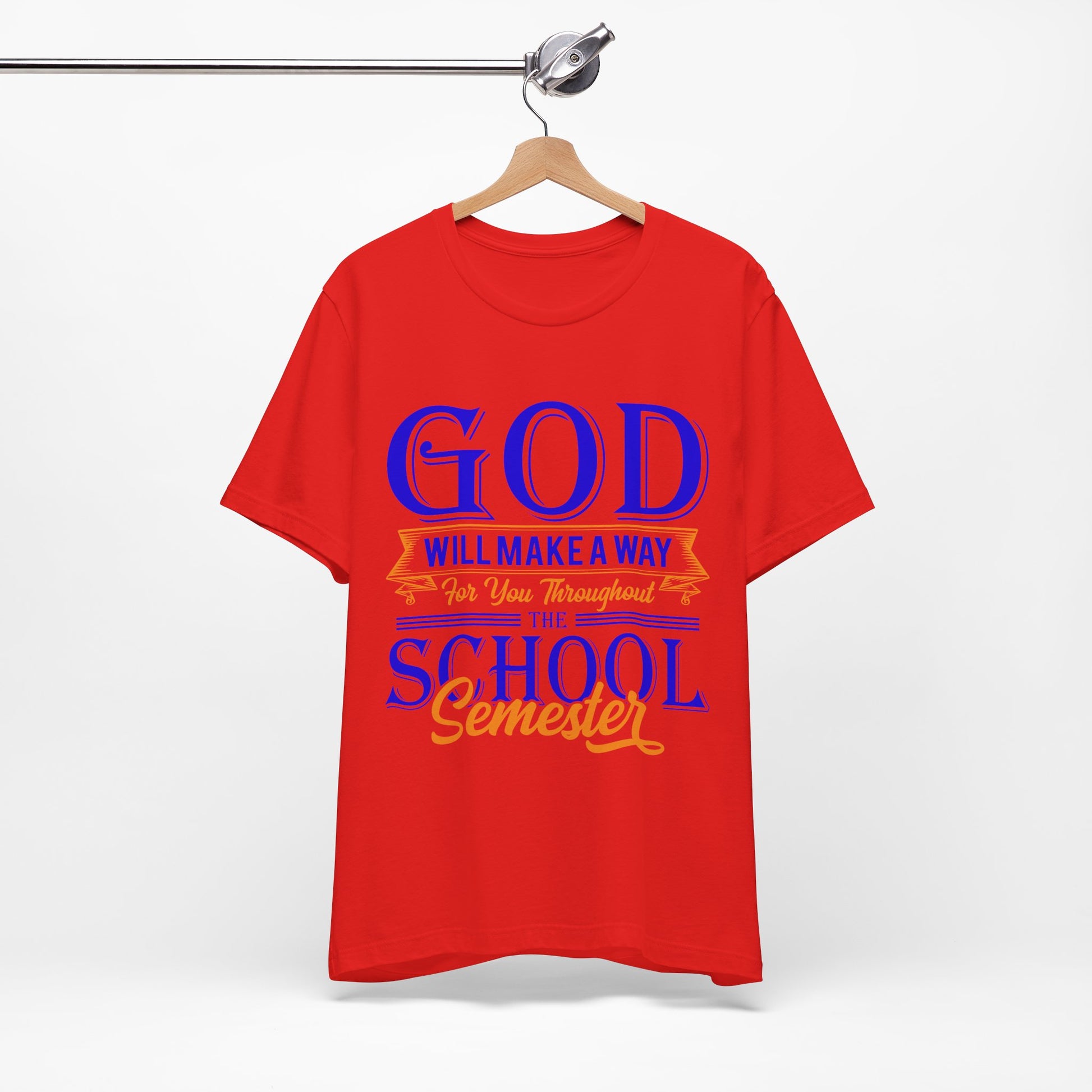 God Will Make A Way Throughout The School Semester - Unisex Jersey Short Sleeve Tee