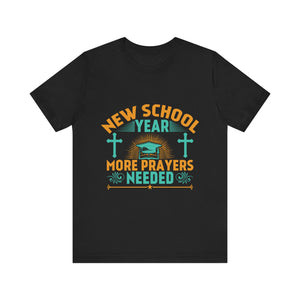 New School Year, More Prayer Needed - Unisex Jersey Short Sleeve Tee