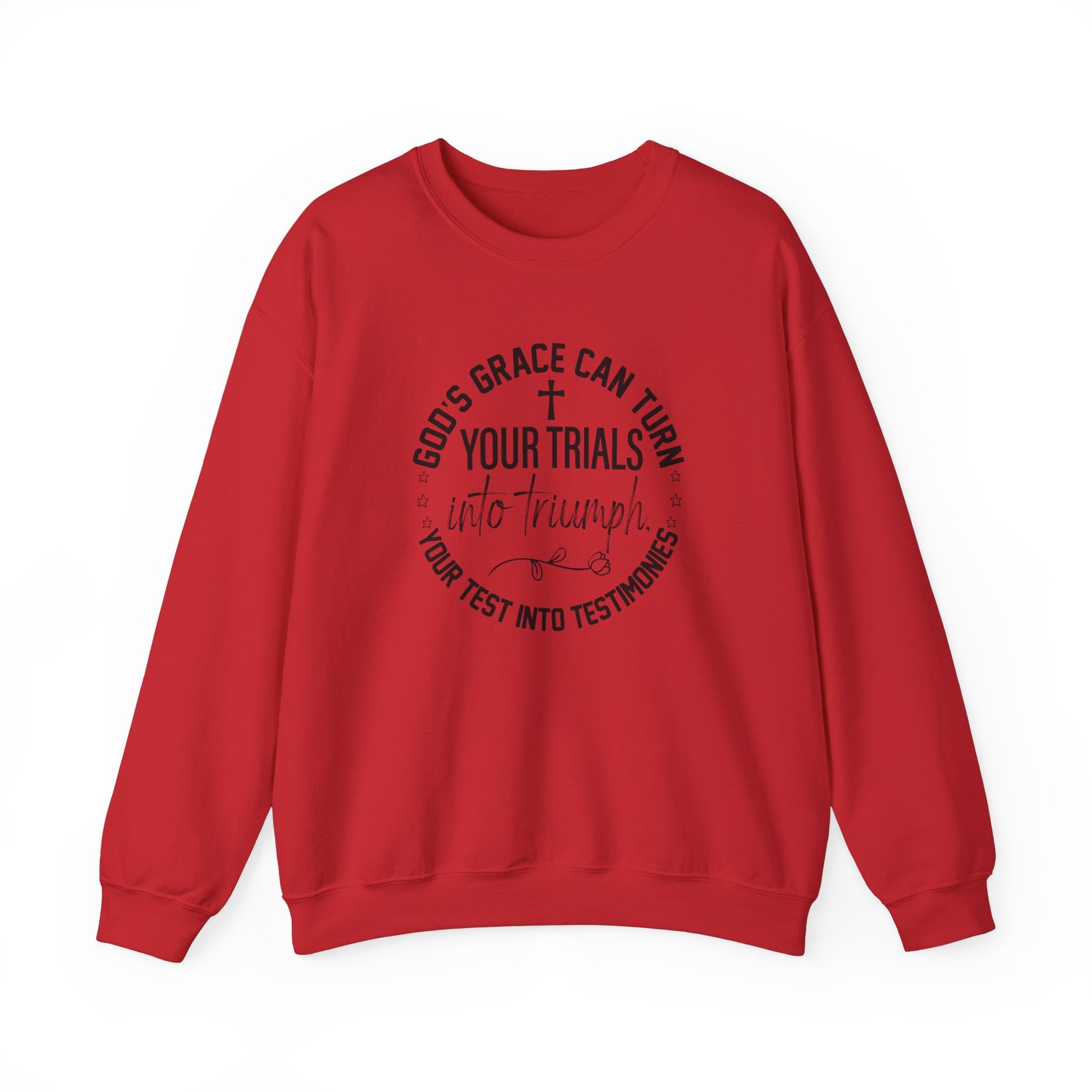 Gods grace can turn your trials into triumph your test into testimonies - Crewneck Sweatshirt