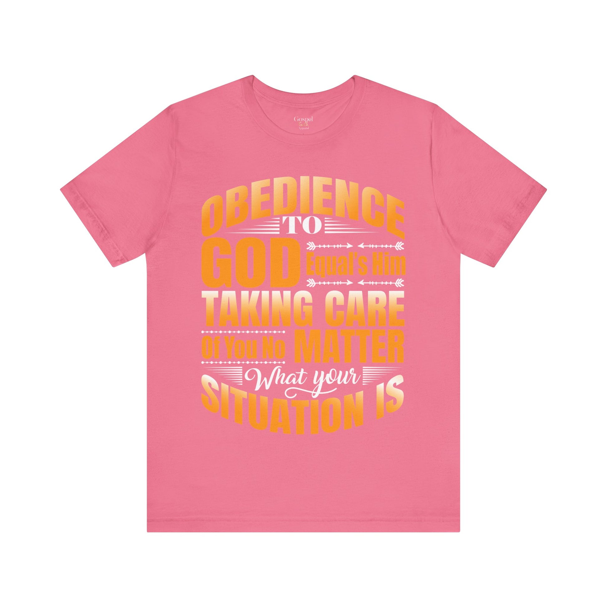 Obedience To God, Equals Him Taking Care Of You - Unisex Tee