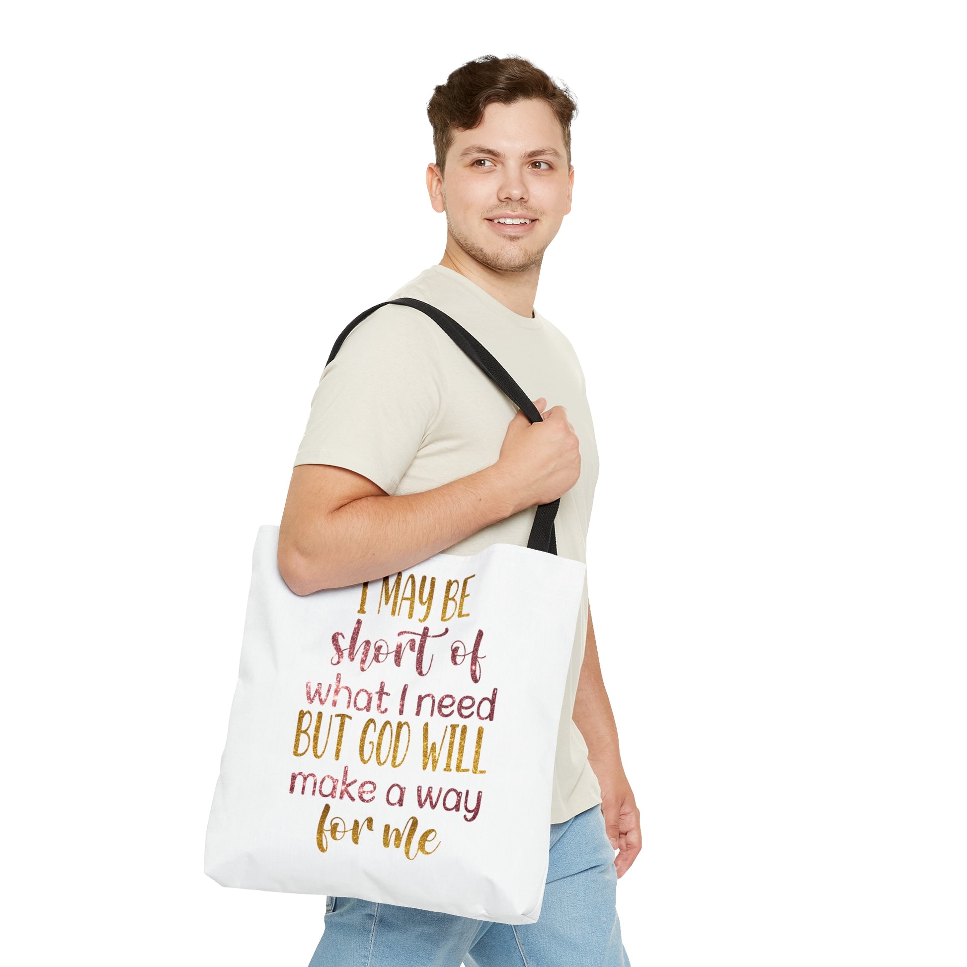 I may be short of what I need but God will make a way for me - Tote Bag