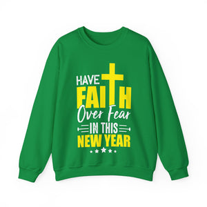 Have Faith Over Fear In This New Year - Crewneck Sweatshirt