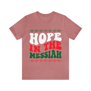 Hope In The Messiah - Unisex Tee