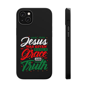 Jesus Was Given To Us Full Of Grace And Truth - MagSafe Tough Case