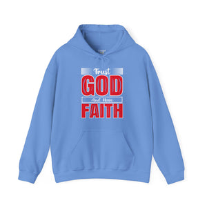 Trust God And Have Faith - Unisex Hoodie