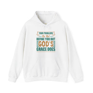 Your Problems Do Not Define You But God's Grace Does - Unisex Hoodie