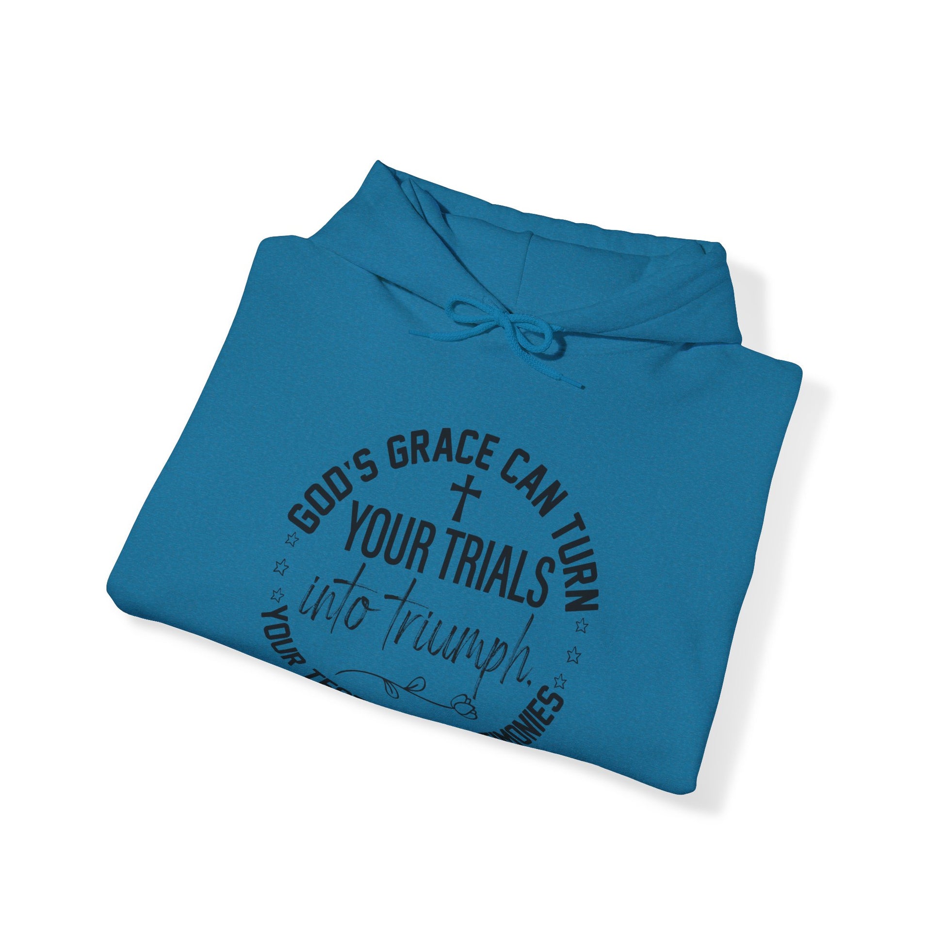 Gods grace can turn your trials into triumph your test into testimonies - Unisex Hoodie