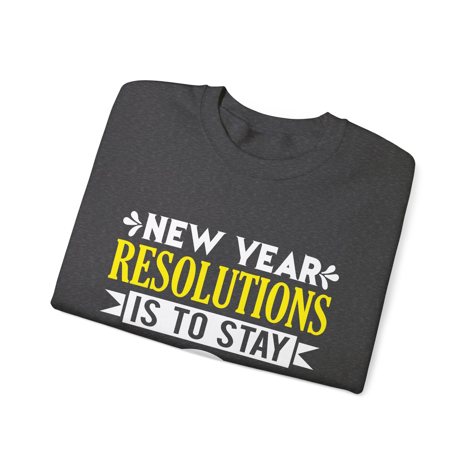 New Year Resolutions Is To Stay In Jesus Christ - Crewneck Sweatshirt