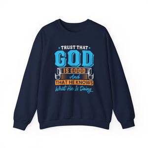 Trust That God is Good & He Know What He Is Doing - Crewneck Sweatshirt