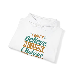 I don't Believe In Luck, I Believe In God - Unisex Hoodie