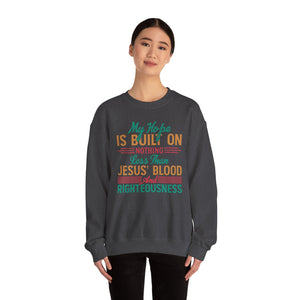 My Hope Is Built On Nothing Less than Jesus' Blood - Crewneck Sweatshirt