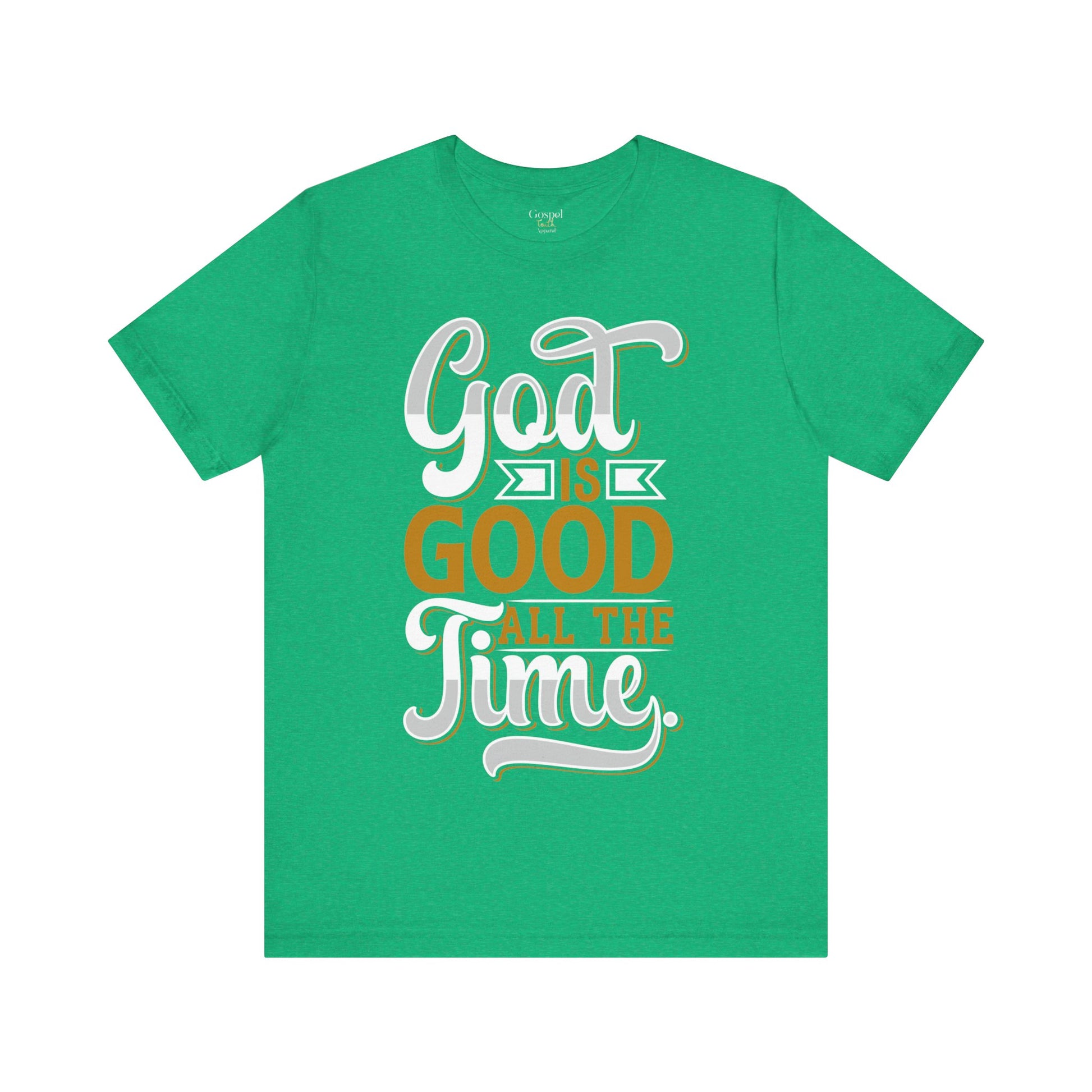 God Is Good All The Time - Unisex Tee